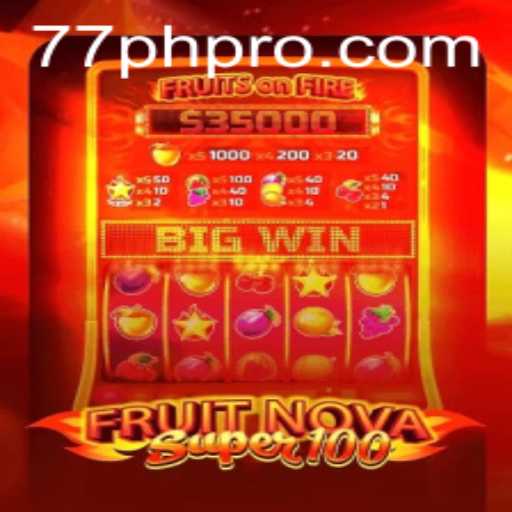 Exploring the Exciting World of FruitNovaSuper100 and Its Tie to 77PH vip